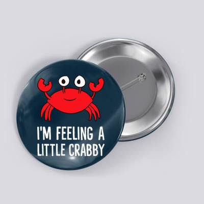 I'm Feeling A Little Crabby Funny Cartoon Crab Lobster Button