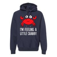 I'm Feeling A Little Crabby Funny Cartoon Crab Lobster Premium Hoodie