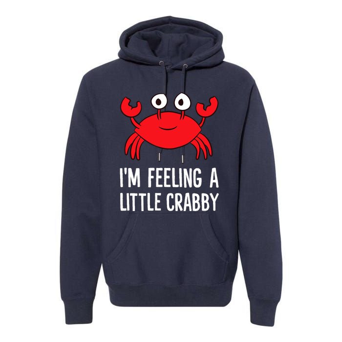 I'm Feeling A Little Crabby Funny Cartoon Crab Lobster Premium Hoodie