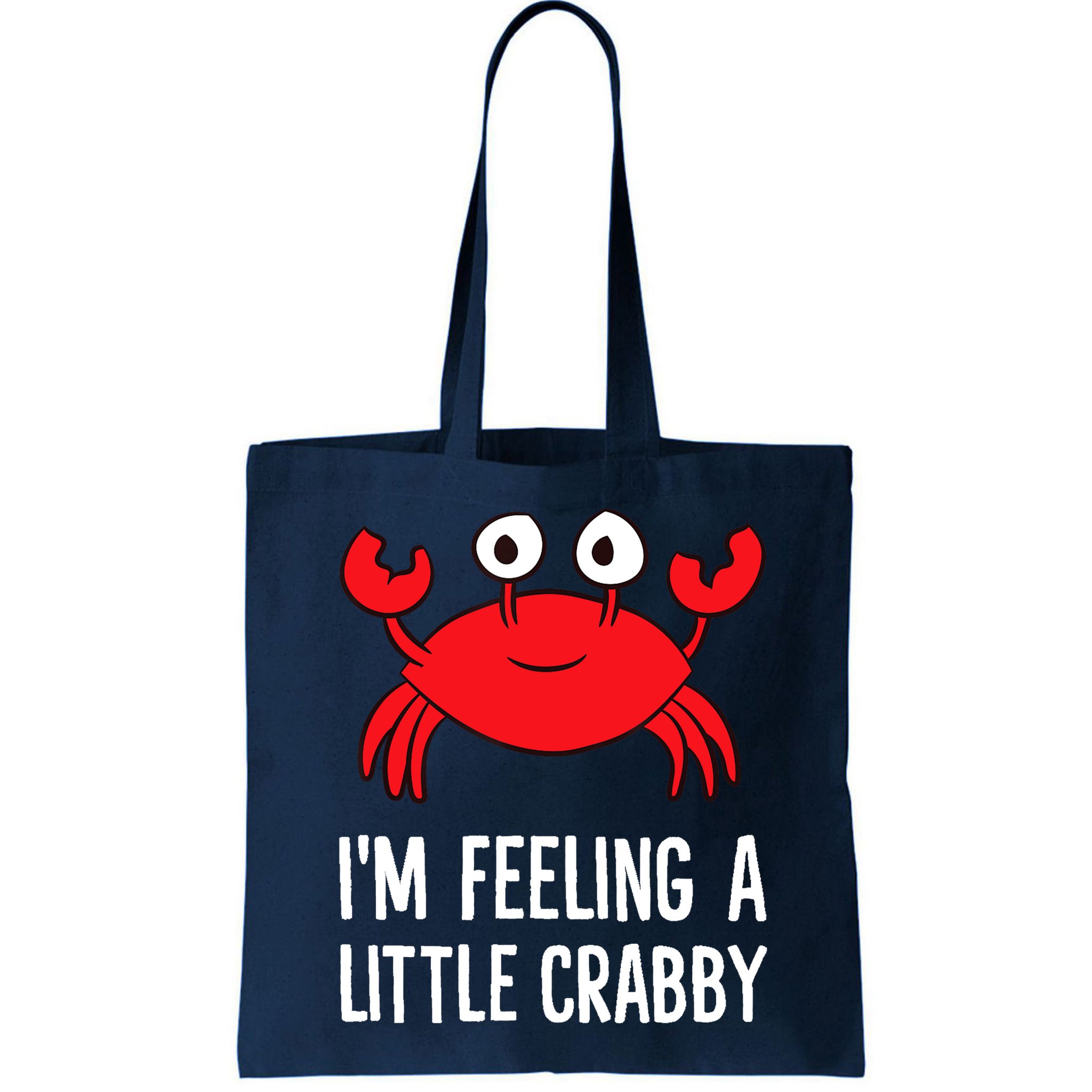 I'm Feeling A Little Crabby Funny Cartoon Crab Lobster Bag