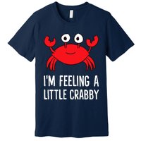 I'm Feeling A Little Crabby Funny Cartoon Crab Lobster Premium T-Shirt