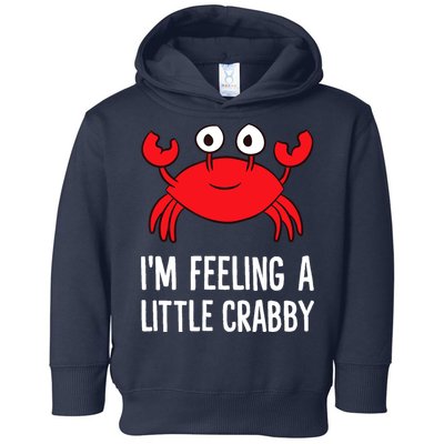 I'm Feeling A Little Crabby Funny Cartoon Crab Lobster Toddler Hoodie