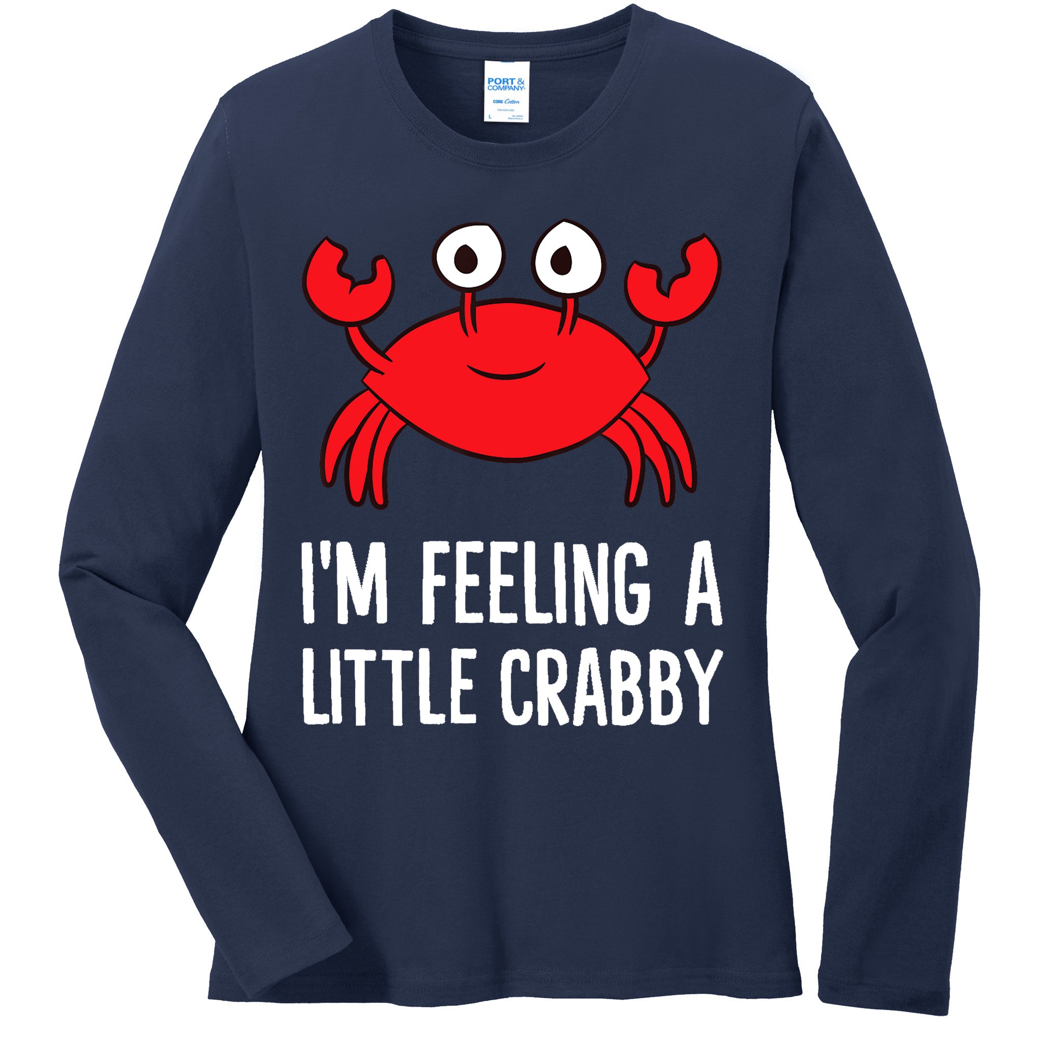 I'm Feeling A Little Crabby Funny Cartoon Crab Lobster Ladies Long Sleeve Shirt