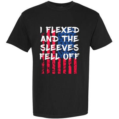 I Flexed And The Sleeves Fell Off Sleeve Patriotic Garment-Dyed Heavyweight T-Shirt