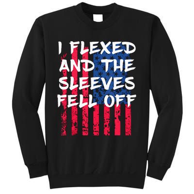 I Flexed And The Sleeves Fell Off Sleeve Patriotic Sweatshirt