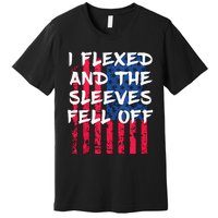 I Flexed And The Sleeves Fell Off Sleeve Patriotic Premium T-Shirt