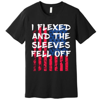 I Flexed And The Sleeves Fell Off Sleeve Patriotic Premium T-Shirt