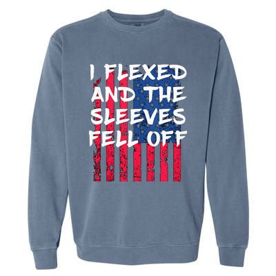 I Flexed And The Sleeves Fell Off Sleeve Patriotic Garment-Dyed Sweatshirt