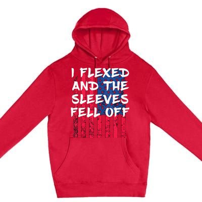 I Flexed And The Sleeves Fell Off Sleeve Patriotic Premium Pullover Hoodie