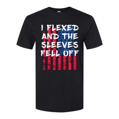 I Flexed And The Sleeves Fell Off Sleeve Patriotic Softstyle CVC T-Shirt