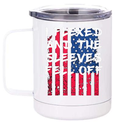 I Flexed and The Sleeves Fell Off  patriotic 12 oz Stainless Steel Tumbler Cup