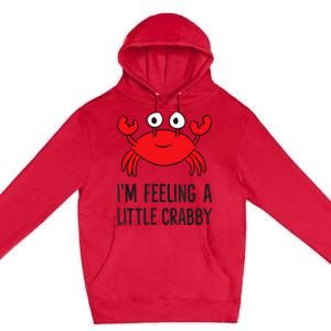 I'm Feeling A Little Crabby Seafood Funny Cartoon Crab Premium Pullover Hoodie