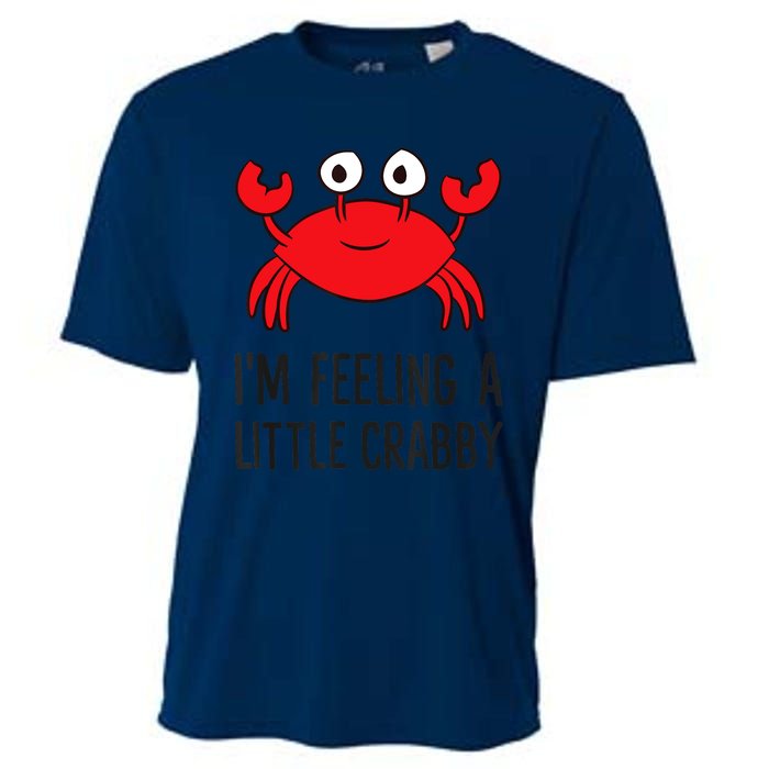 I'm Feeling A Little Crabby Seafood Funny Cartoon Crab Cooling Performance Crew T-Shirt