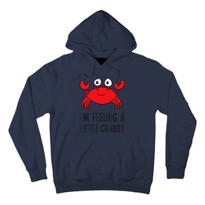 I'm Feeling A Little Crabby Seafood Funny Cartoon Crab Hoodie