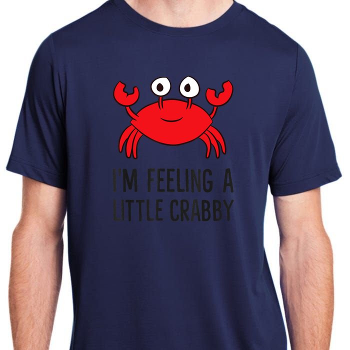 I'm Feeling A Little Crabby Seafood Funny Cartoon Crab Adult ChromaSoft Performance T-Shirt