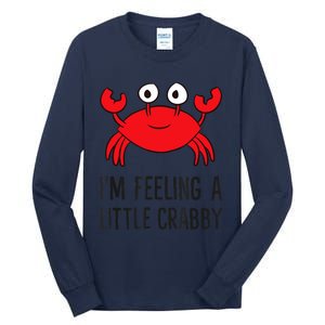 I'm Feeling A Little Crabby Seafood Funny Cartoon Crab Tall Long Sleeve T-Shirt