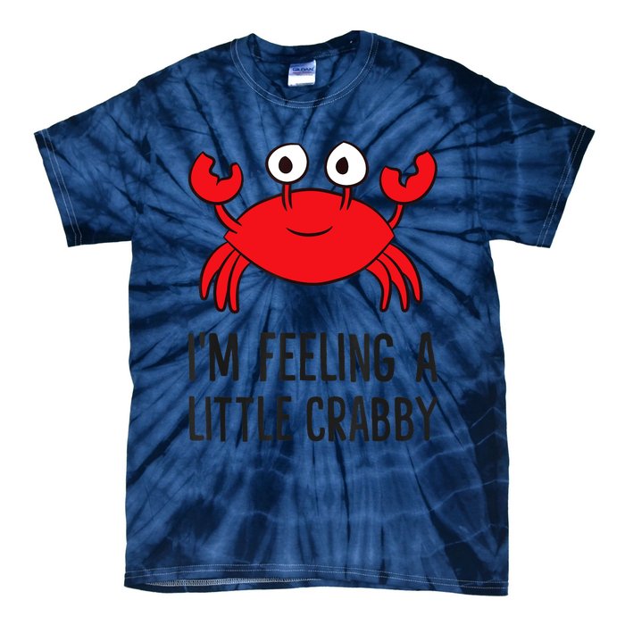 I'm Feeling A Little Crabby Seafood Funny Cartoon Crab Tie-Dye T-Shirt