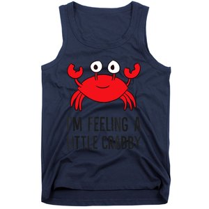 I'm Feeling A Little Crabby Seafood Funny Cartoon Crab Tank Top