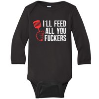 ill Feed All You Fckers Hilarious BBQ Kitchen Cook Grilling Baby Long Sleeve Bodysuit