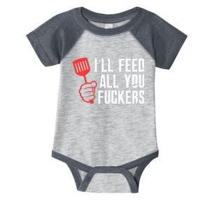 ill Feed All You Fckers Hilarious BBQ Kitchen Cook Grilling Infant Baby Jersey Bodysuit