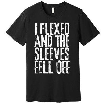 I Flexed And My Sleeves Fur Off Funny Workou Premium T-Shirt