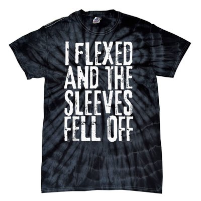 I Flexed And My Sleeves Fur Off Funny Workou Tie-Dye T-Shirt