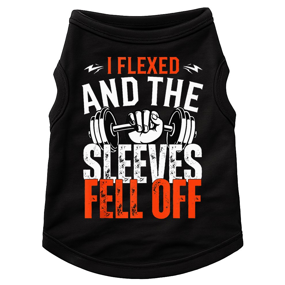 I Flexed and The Sleeves Fell Off Fun Sleeveless Gym Workout Doggie Tank