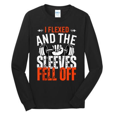 I Flexed and The Sleeves Fell Off Fun Sleeveless Gym Workout Tall Long Sleeve T-Shirt