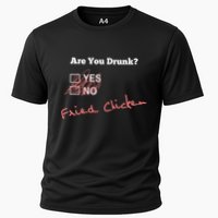 Ing Funny Are You Drunk Fried Chicken Lovers Gift Cooling Performance Crew T-Shirt