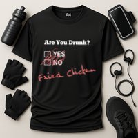 Ing Funny Are You Drunk Fried Chicken Lovers Gift Cooling Performance Crew T-Shirt