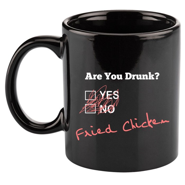 Ing Funny Are You Drunk Fried Chicken Lovers Gift 11oz C Handle Ceramic Mug