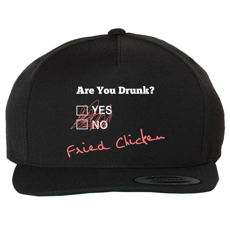 Ing Funny Are You Drunk Fried Chicken Lovers Gift Wool Snapback Cap