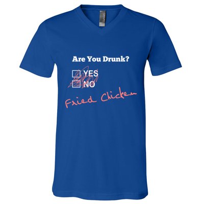 Ing Funny Are You Drunk Fried Chicken Lovers Gift V-Neck T-Shirt