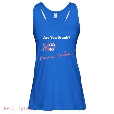 Ing Funny Are You Drunk Fried Chicken Lovers Gift Ladies Essential Flowy Tank