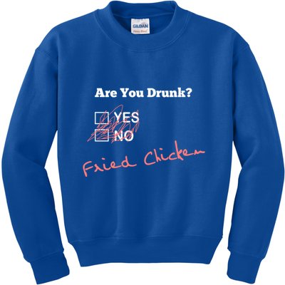Ing Funny Are You Drunk Fried Chicken Lovers Gift Kids Sweatshirt