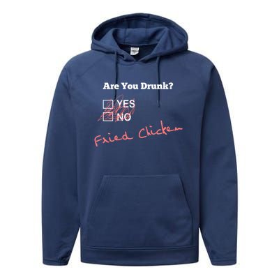 Ing Funny Are You Drunk Fried Chicken Lovers Gift Performance Fleece Hoodie