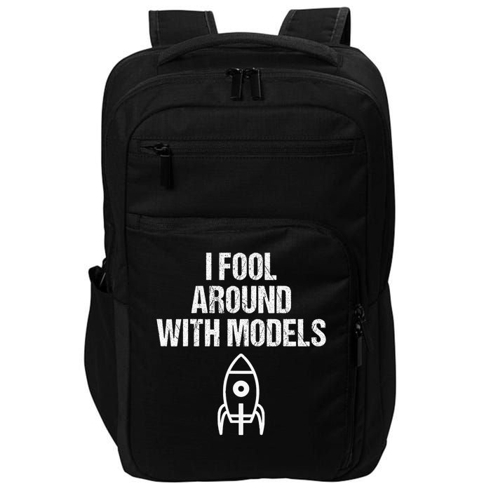 I Fool Around With Models Funny Model Rocke Impact Tech Backpack