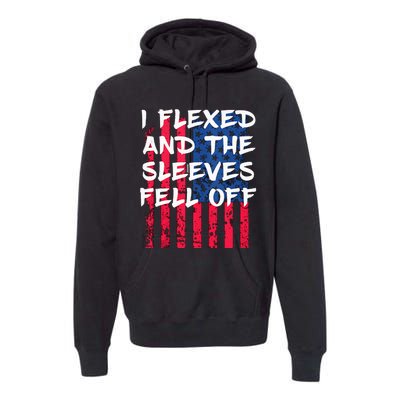 I Flexed And The Sleeves Fell Off Sleeve Patriotic Premium Hoodie