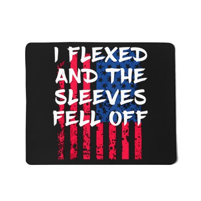 I Flexed And The Sleeves Fell Off Sleeve Patriotic Mousepad