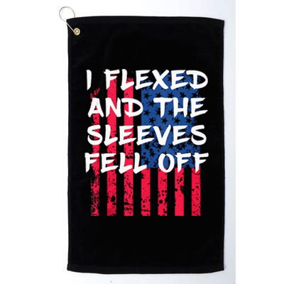 I Flexed And The Sleeves Fell Off Sleeve Patriotic Platinum Collection Golf Towel