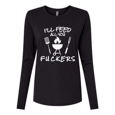 ILl Feed All You Fuckers Funny Bbq Cooking Barbeque Chef Womens Cotton Relaxed Long Sleeve T-Shirt