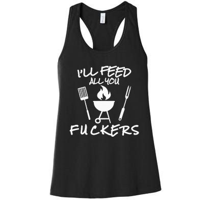 ILl Feed All You Fuckers Funny Bbq Cooking Barbeque Chef Women's Racerback Tank