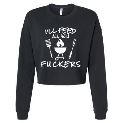 ILl Feed All You Fuckers Funny Bbq Cooking Barbeque Chef Cropped Pullover Crew