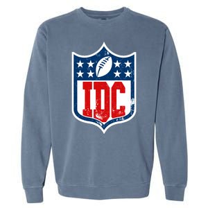 Idc Funny Anti Football I Dont Care Garment-Dyed Sweatshirt