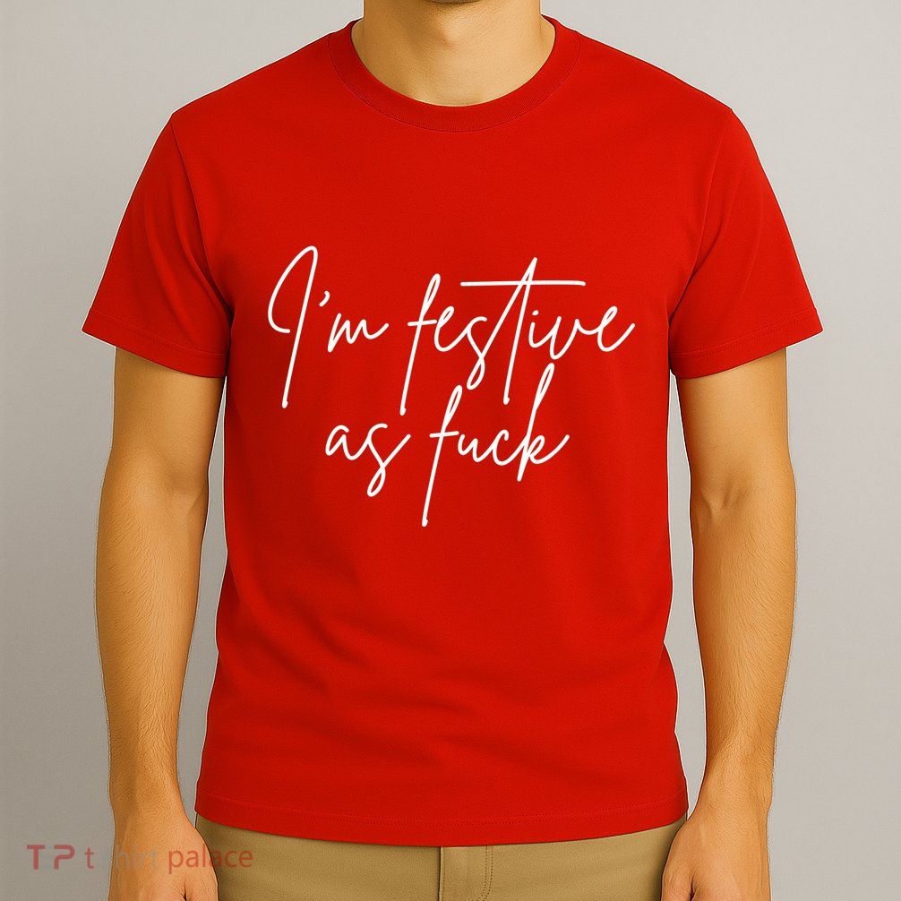I'm Festive AF T-Shirt