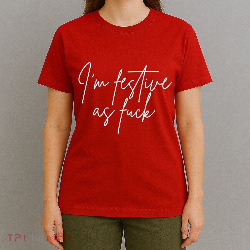 I'm Festive AF T-Shirt