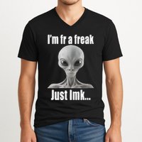 IM Fr A Freak Just Lmk V-Neck T-Shirt