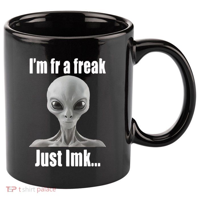 IM Fr A Freak Just Lmk 11oz C Handle Ceramic Mug