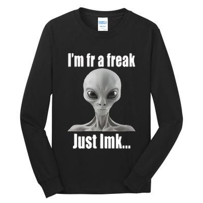 IM Fr A Freak Just Lmk Tall Long Sleeve T-Shirt