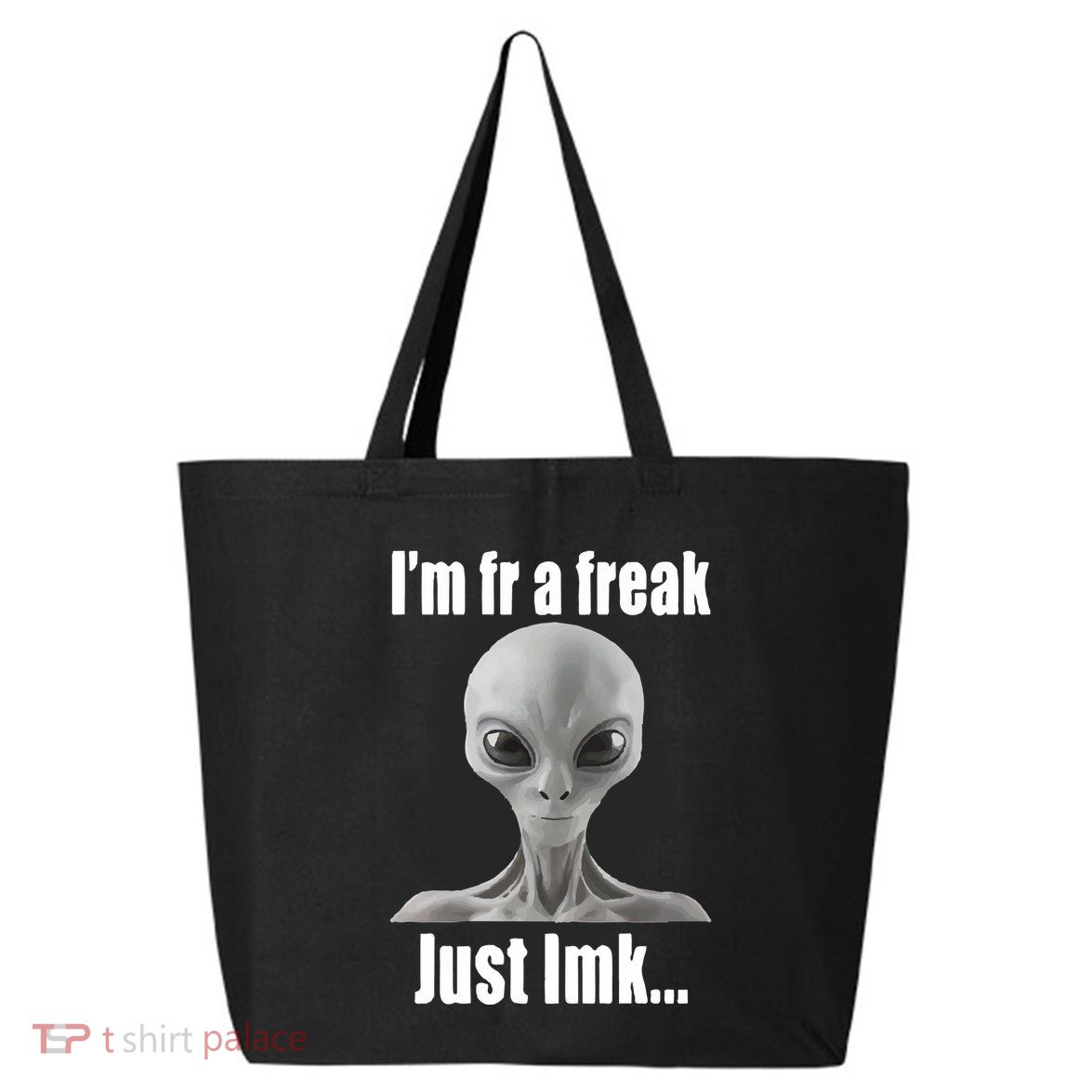 IM Fr A Freak Just Lmk 25L Jumbo Tote
